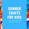 30 Summer Crafts For Kids [With Instructions]
